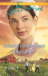 Johanna′s Bridegroom - Emma Miller