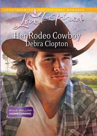 Her Rodeo Cowboy, Debra  Clopton аудиокнига. ISDN42475847
