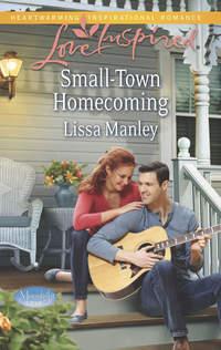 Small-Town Homecoming - Lissa Manley