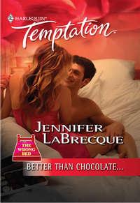 Better Than Chocolate..., JENNIFER  LABRECQUE аудиокнига. ISDN42476431