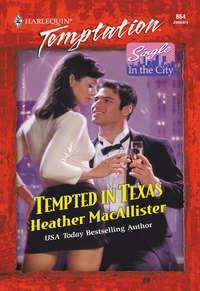 Tempted In Texas, HEATHER  MACALLISTER audiobook. ISDN42476615