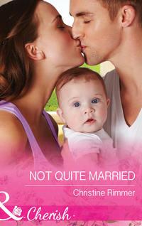 Not Quite Married, Christine  Rimmer audiobook. ISDN42476719