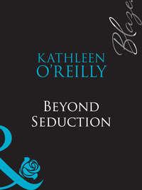 Beyond Seduction, Kathleen  OReilly audiobook. ISDN42477135