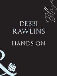 Hands On, Debbi  Rawlins аудиокнига. ISDN42477151