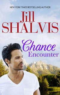 Chance Encounter, Jill Shalvis аудиокнига. ISDN42477255