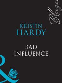 Bad Influence, Kristin  Hardy audiobook. ISDN42477439