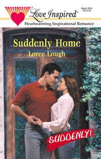 Suddenly Home - Loree Lough