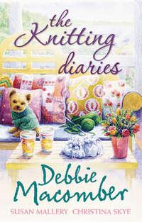 The Knitting Diaries: The Twenty-First Wish / Coming Unravelled / Return to Summer Island - Debbie Macomber