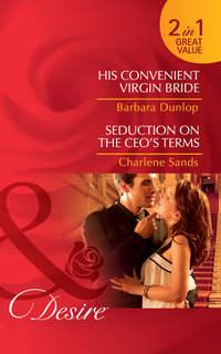 His Convenient Virgin Bride / Seduction on the CEO’s Terms: His Convenient Virgin Bride, Barbara  Dunlop audiobook. ISDN42478663