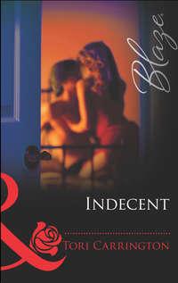 Indecent, Tori  Carrington аудиокнига. ISDN42478767