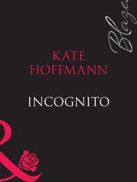 Incognito, Kate  Hoffmann аудиокнига. ISDN42478815