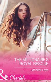 The Millionaire′s Royal Rescue, Jennifer  Faye audiobook. ISDN42479143