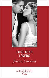 Lone Star Lovers - Джессика Леммон