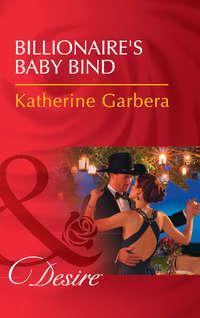 Billionaire′s Baby Bind - Katherine Garbera