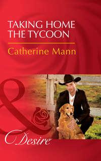 Taking Home The Tycoon - Catherine Mann