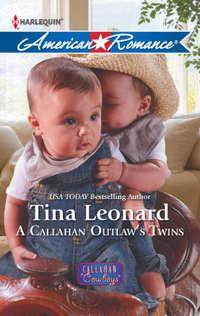 A Callahan Outlaw′s Twins - Tina Leonard
