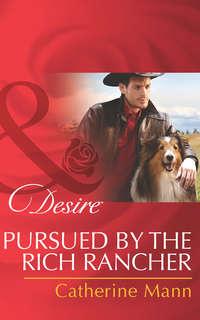 Pursued by the Rich Rancher, Catherine Mann audiobook. ISDN42479799