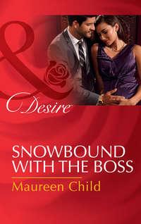 Snowbound With The Boss, Maureen Child аудиокнига. ISDN42479815