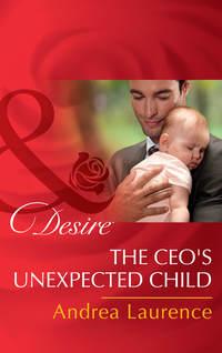 The Ceo′s Unexpected Child - Andrea Laurence
