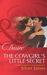The Cowgirl′s Little Secret, Silver  James аудиокнига. ISDN42479879