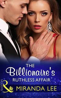 The Billionaire′s Ruthless Affair, Miranda Lee аудиокнига. ISDN42479951