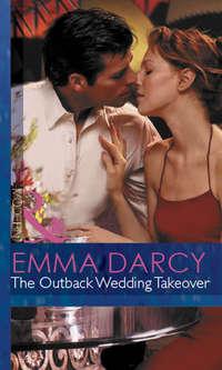 The Outback Wedding Takeover, Emma  Darcy аудиокнига. ISDN42479991