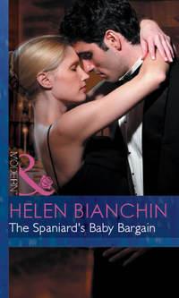 The Spaniard′s Baby Bargain - HELEN BIANCHIN