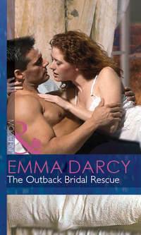 The Outback Bridal Rescue - Emma Darcy