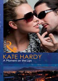 A Moment on the Lips, Kate Hardy audiobook. ISDN42480183