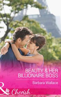 Beauty & Her Billionaire Boss, Barbara  Wallace аудиокнига. ISDN42480247