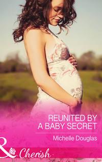 Reunited by a Baby Secret,  audiobook. ISDN42480311