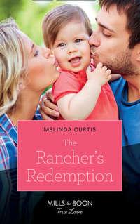 The Rancher′s Redemption, Melinda  Curtis аудиокнига. ISDN42480567