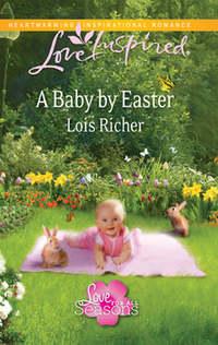 A Baby by Easter - Lois Richer