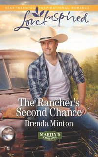 The Rancher′s Second Chance - Brenda Minton