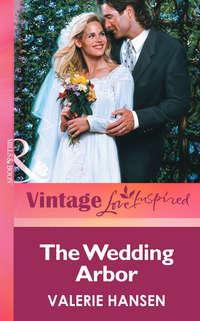 The Wedding Arbor, Valerie  Hansen аудиокнига. ISDN42480959