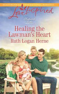 Healing the Lawman′s Heart - Ruth Herne