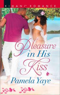 Pleasure In His Kiss - Pamela Yaye