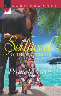 Seduced By The Bachelor, Pamela  Yaye audiobook. ISDN42481679