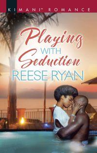 Playing With Seduction - Reese Ryan