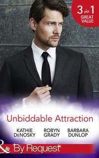 Unbiddable Attraction - Robyn Grady