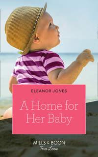 A Home For Her Baby - Eleanor Jones