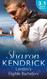 London′s Eligible Bachelors: The Unlikely Mistress - Sharon Kendrick