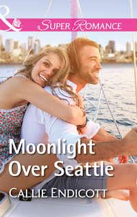 Moonlight Over Seattle - Callie Endicott
