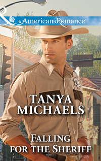 Falling for the Sheriff, Tanya  Michaels аудиокнига. ISDN42482663