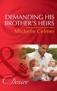 Demanding His Brother′s Heirs - Michelle Celmer