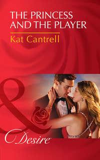 The Princess and the Player, Kat Cantrell аудиокнига. ISDN42482743