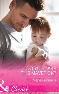 Do You Take This Maverick?, Marie  Ferrarella audiobook. ISDN42482791
