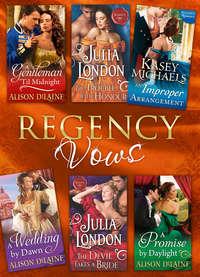Regency Vows: A Gentleman ′Til Midnight / The Trouble with Honour / An Improper Arrangement / A Wedding By Dawn / The Devil Takes a Bride / A Promise by Daylight, Julia  London audiobook. ISDN42482941