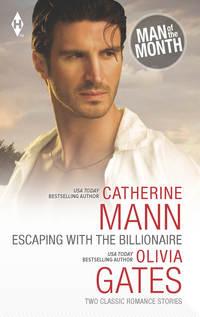 Escaping with the Billionaire: The Maverick Prince / Billionaire, M.D. - Catherine Mann