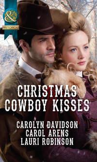Christmas Cowboy Kisses: A Family for Christmas / A Christmas Miracle / Christmas with Her Cowboy - Carolyn Davidson
